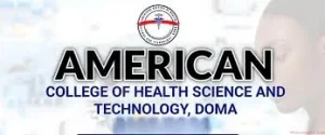 AMERICAN COLLEGE OF HEALTH SCIENCE AND TECH, DOMA RELEASES ADMISSION FORMS FOR THE 2024/2025 ACADEMIC SESSION